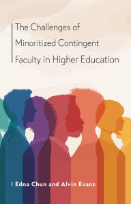 Title: The Challenges of Minoritized Contingent Faculty in Higher Education, Author: Edna Chun