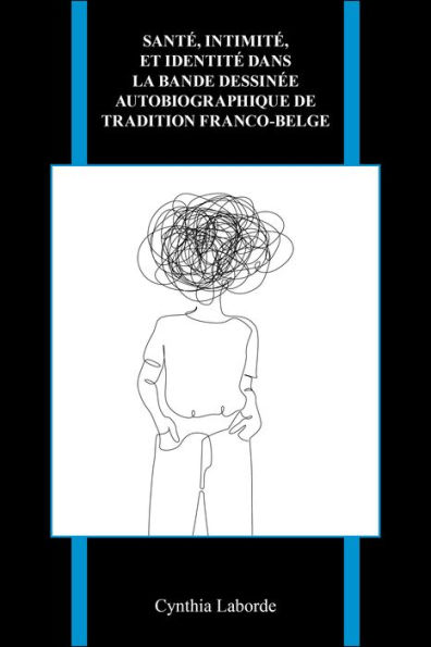 Santé, intimité, et identité dans la bande dessinée autobiographique de tradition franco-belge