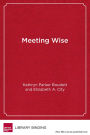 Meeting Wise: Making the Most of Collaborative Time for Educators