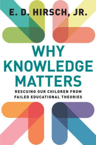 Title: Why Knowledge Matters: Rescuing Our Children from Failed Educational Theories, Author: E. D. Hirsch
