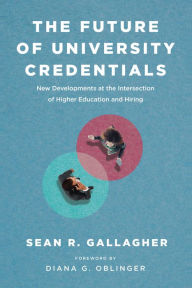 Title: The Future of University Credentials: New Developments at the Intersection of Higher Education and Hiring, Author: Sean R. Gallagher