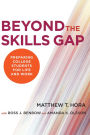Beyond the Skills Gap: Preparing College Students for Life and Work