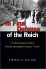 In Final Defense of the Reich: The Destruction of the 6th SS Mountain Division 