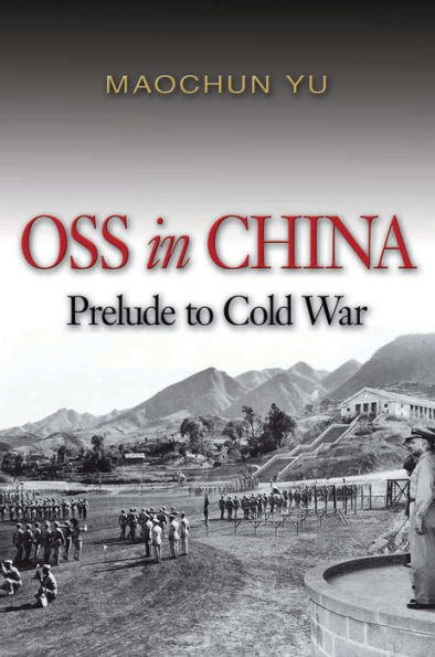 OSS in China: Prelude to Cold War