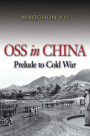 OSS in China: Prelude to Cold War