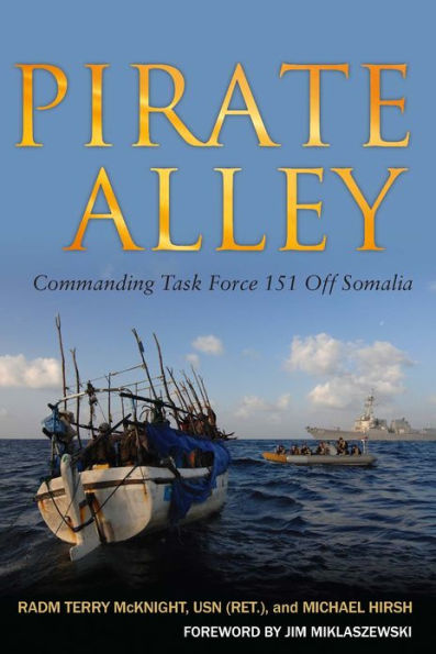 Pirate Alley: Commanding Task Force 151 Off Somalia