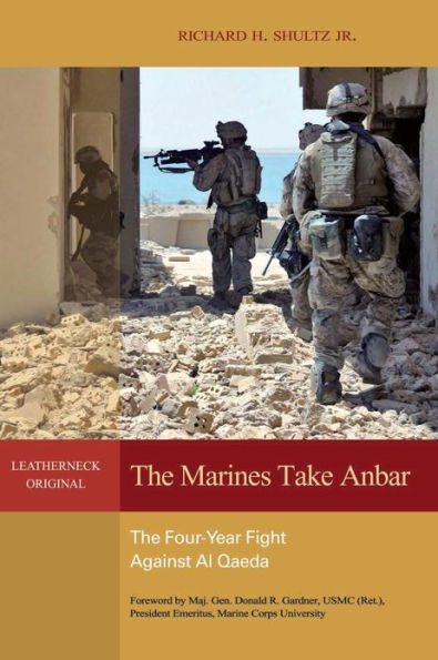 The Marines Take Anbar: The Four Year Fight Against al Qaeda