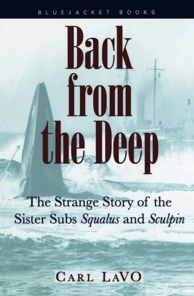 Back from the Deep: The Strange Story of the Sister Subs 'Squalus' and 'Sculpin'