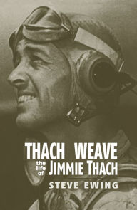 Title: Thach Weave: The Life of Jimmie Thach, Author: Steve Ewing