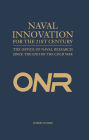 Naval Innovation for the 21st Century: The Office of Naval Research Since the End of the Cold War