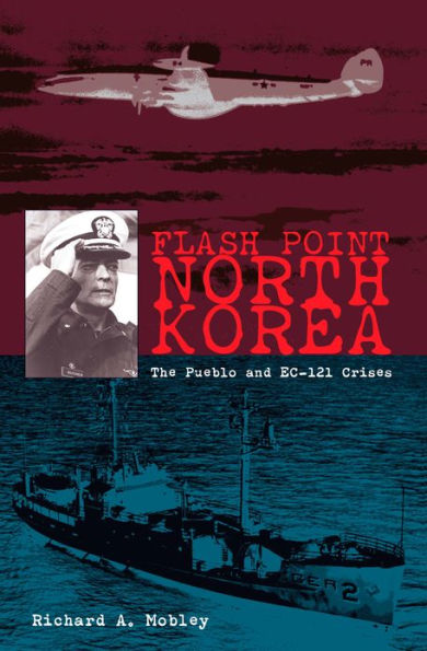 Flash Point North Korea: The Pueblo and EC-121 Crisis