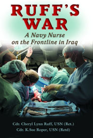 Title: Ruff's War: A Navy Nurse on the Frontline in Iraq, Author: K. Sue Roper