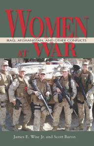 Title: Women at War: Iraq, Afghanistan, and Other Conflicts, Author: James Wise