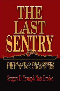 Title: Last Sentry: The True Story that Inspired The Hunt for Red October, Author: Gregory Young