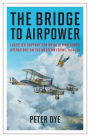 The Bridge to Airpower: Logistics Support for Royal Flying Corps Operations on the Western Front, 1914-18