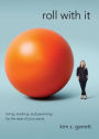 Roll with It: Living, Working, and Parenting by the Seat of Your Pants
