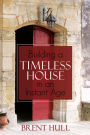 Building a Timeless House in an Instant Age