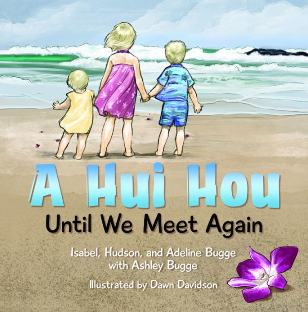 A Hui Hou Until We Meet Again by Isabel Bugge, Dawn Davidson, Hudson