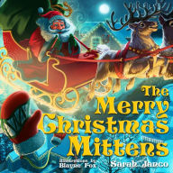 Title: The Merry Christmas Mittens, Author: Sarah Janco