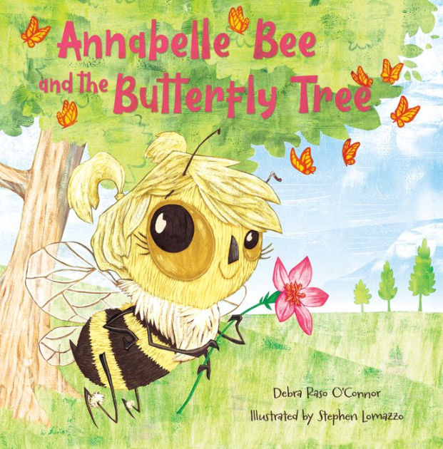 Annabelle Bee And The Butterfly Tree By Debra Raso Oconnor Stephen