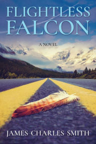 Title: Flightless Falcon, Author: James Charles Smith