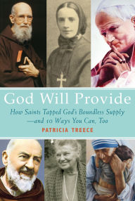 God Will Provide: How Saints Tapped God's Boundless Supply - And 9 Ways You Can, Too