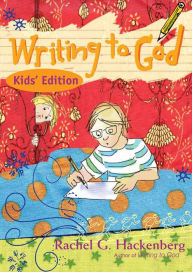 Title: Writing to God: Kids' Edition: Kid's Edition, Author: Rachel G. Hackenberg
