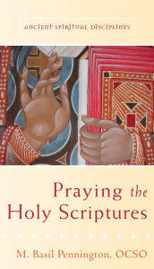 Title: Praying the Holy Scriptures, Author: M. Basil Pennington