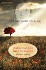 I Told My Soul to Sing: Finding God with Emily Dickinson