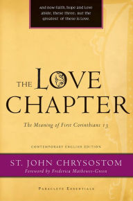 Title: The Love Chapter: The Meaning of First Corinthians 13, Author: St. John Chrysostom