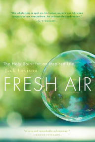 Title: Fresh Air: The Holy Spirit for an Inspired Life, Author: Jack Levison