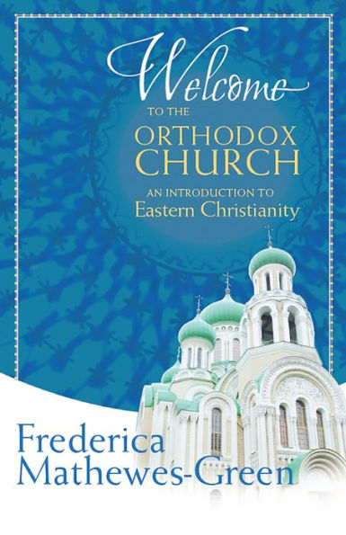 Welcome to the Orthodox Church: An Introduction to Eastern Christianity