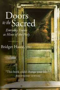 Title: Doors to the Sacred: Everyday Events as Hints of the Holy, Author: Bridget Haase