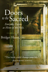 Title: Doors to the Sacred: Everyday Events As Hints of the Holy, Author: Bridget Haase