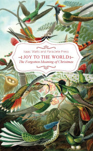 Title: Joy to the World!: The Forgotten Meaning of Christmas, Author: Paraclete Press
