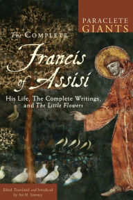 Title: The Complete Francis of Assisi: His Life, the Complete Writings, and The Little Flowers, Author: Jon M. Sweeney