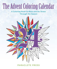 Title: The Advent Coloring Calendar: A Coloring Book to Bless and De-Stress Through the Season, Author: Paraclete Press