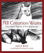 All Creation Waits: The Mystery of New Beginnings
