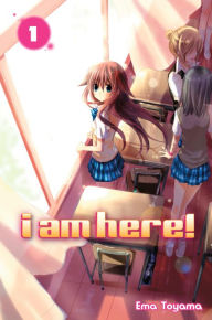 Title: I Am Here!: Volume 1, Author: Ema Toyama