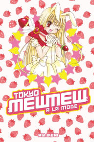 Title: Tokyo Mew Mew à la Mode Omnibus, Author: Mia Ikumi