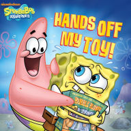 Title: Hands Off My Toy! (SpongeBob SquarePants), Author: Nickelodeon Publishing