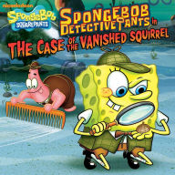 Title: SpongeBob Detective Pants in the Case of the Vanished Squirrel (SpongeBob SquarePants), Author: Nickelodeon Publishing