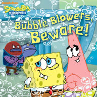 Title: Bubble Blowers, Beware! (SpongeBob SquarePants), Author: Nickelodeon Publishing