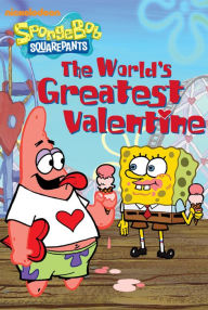 Title: The World's Greatest Valentine (SpongeBob SquarePants), Author: Nickelodeon