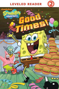 Title: Good Times! (SpongeBob SquarePants), Author: Nickelodeon Publishing