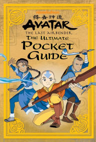 Title: The Ultimate Pocket Guide (Avatar: The Last Airbender), Author: Nickelodeon Publishing