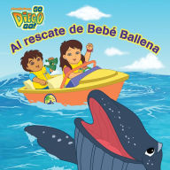 Title: Al rescate de bebé ballena (Go, Diego, Go!), Author: Nickelodeon Publishing