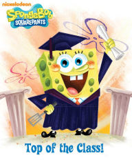 Title: Top of the Class (SpongeBob SquarePants), Author: Nickelodeon Publishing