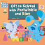 Off to School with Periwinkle and Blue (Blue's Clues)