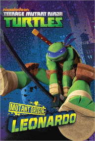 Title: Mutant Origins: Leonardo (Teenage Mutant Ninja Turtles), Author: Nickelodeon Publishing
